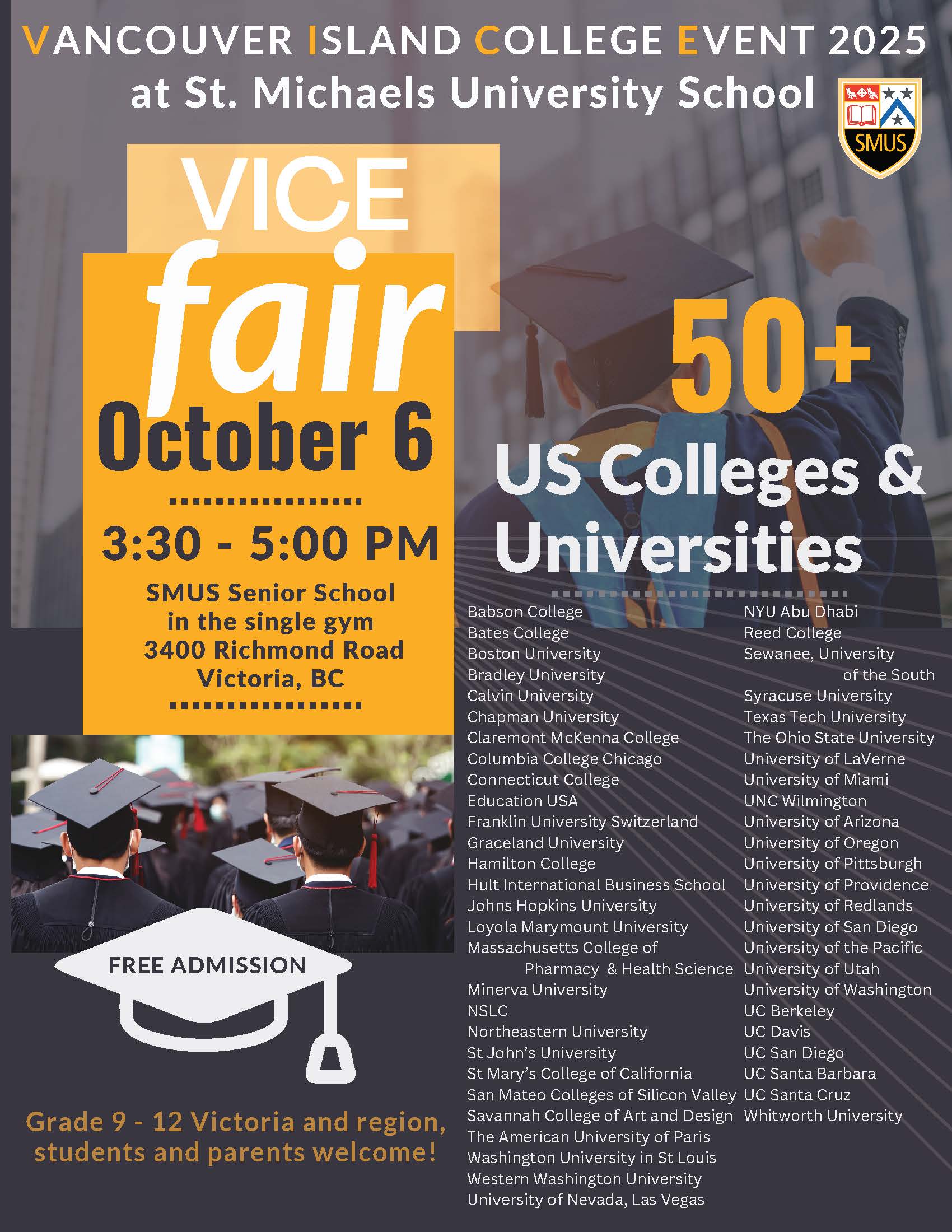 Vancouver Island College Event 2025 at St. Michaels University Fair October 6 3:30-tpm SMUS Senior School in the single gym 3400 Richmond Rd Victoria, BC 50+ US colleges & universities Free admission Grade 9 -12 Victoria & region students and parents welcome!